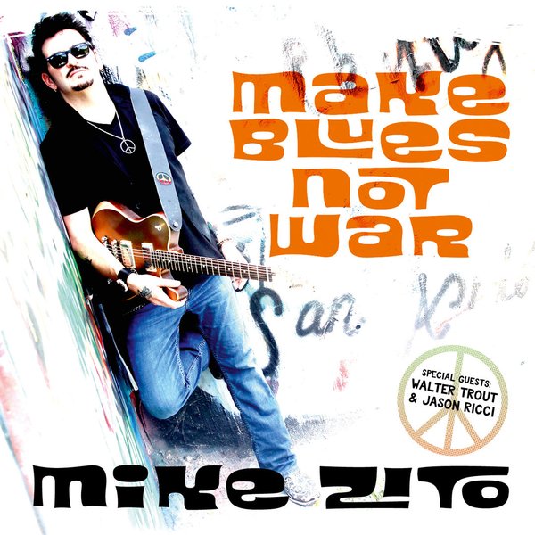 MIKE ZITO: Make Blues Not War