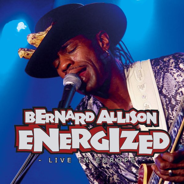 BERNARD ALLISON: Energized - Live In Europe