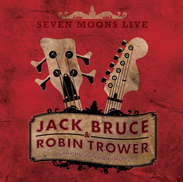 JACK BRUCE & ROBIN TROWER: Seven Moons Live
