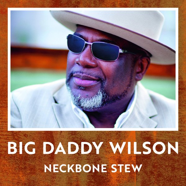 BIG DADDY WILSON: Neckbone Stew
