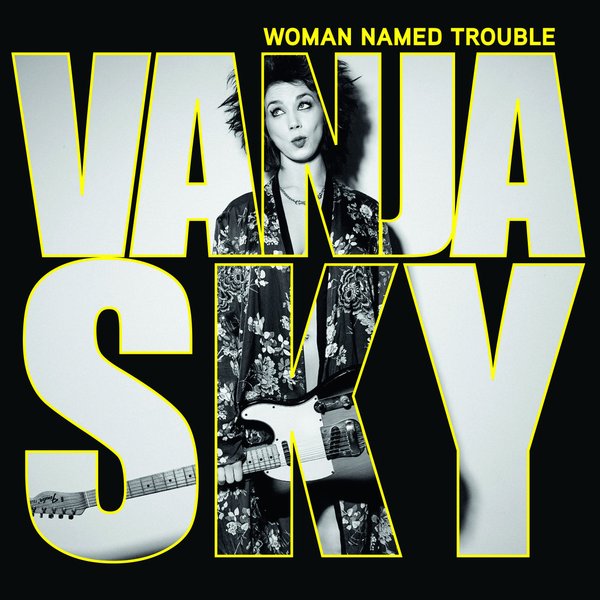 VANJA SKY: Woman Named Trouble