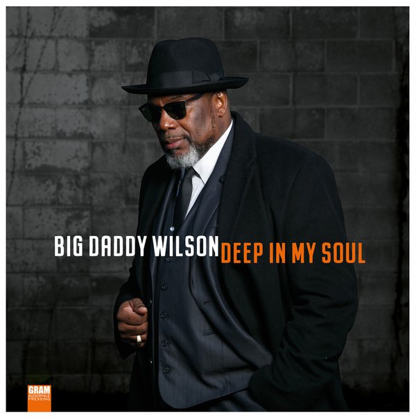 Big Daddy Wilson - Deep In My Soul (180g Vinyl)