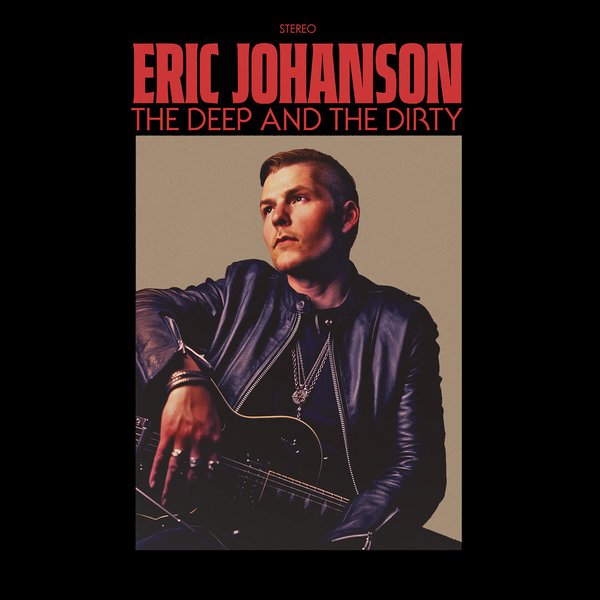 ERIC JOHANSON: The Deep And The Dirty