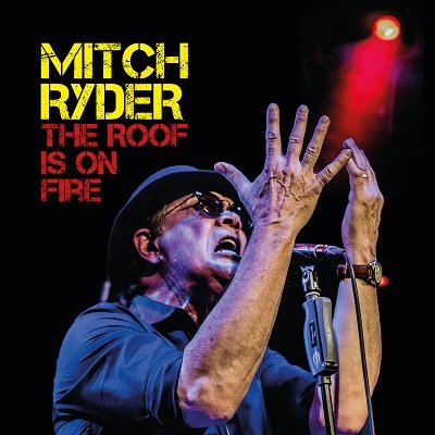 MITCH RYDER: The Roof Is On Fire (2 CD set)